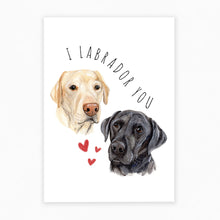 Load image into Gallery viewer, I Labrador You - Dog Greeting Card 🐶❤️🐶