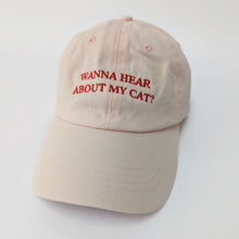 Load image into Gallery viewer, "Wanna hear about my cat?" - Embroidered Dad Cap