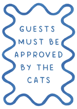 Load image into Gallery viewer, Guests Must Be Approved By The Cat - Art Print