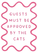 Load image into Gallery viewer, Guests Must Be Approved By The Cat - Art Print