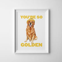 Load image into Gallery viewer, You're So Golden - Art Print