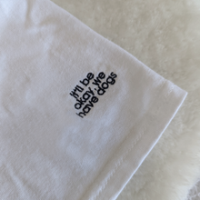 Load image into Gallery viewer, It'll be okay, we have dogs! - Embroidered T-Shirt