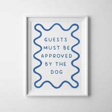 Load image into Gallery viewer, Guests Must Be Approved By The Dog - Art Print
