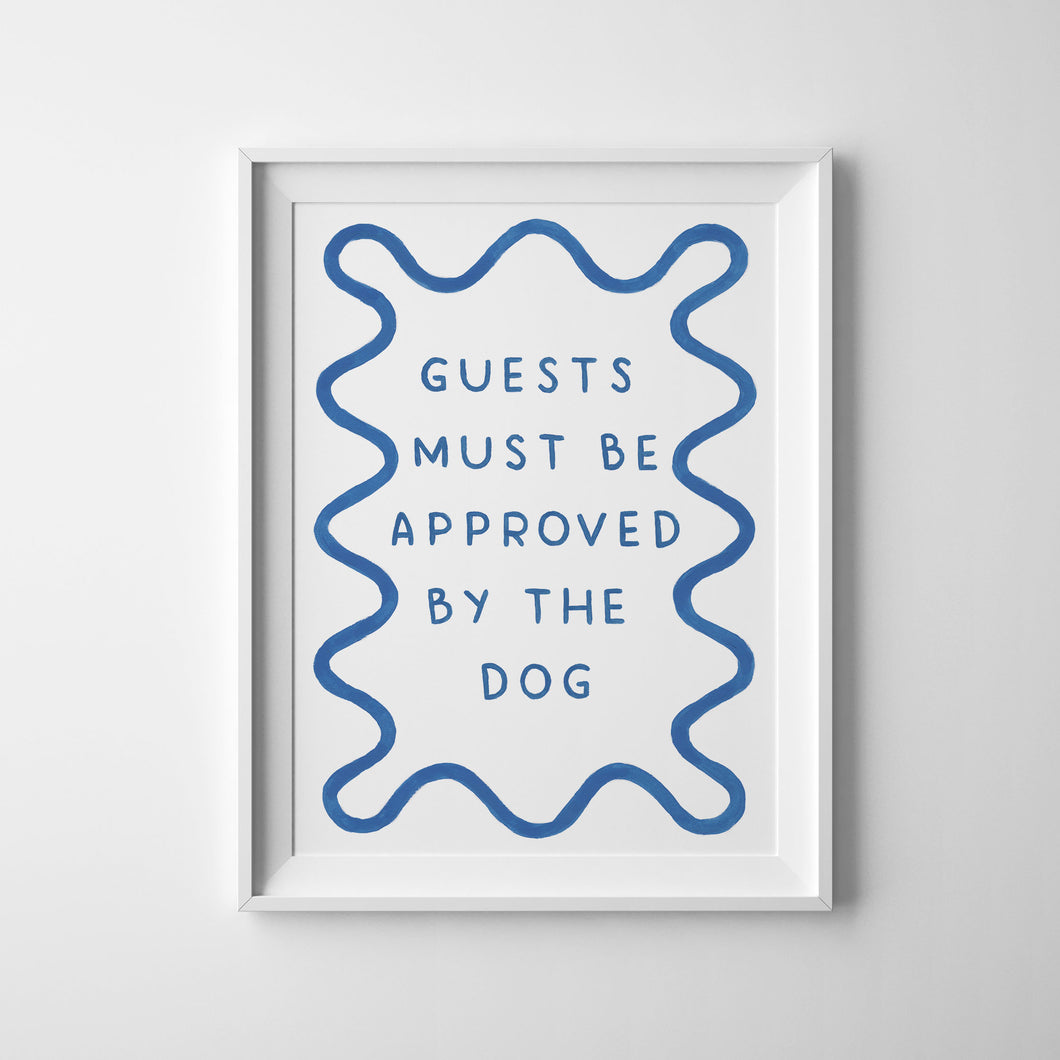 Guests Must Be Approved By The Dog - Art Print