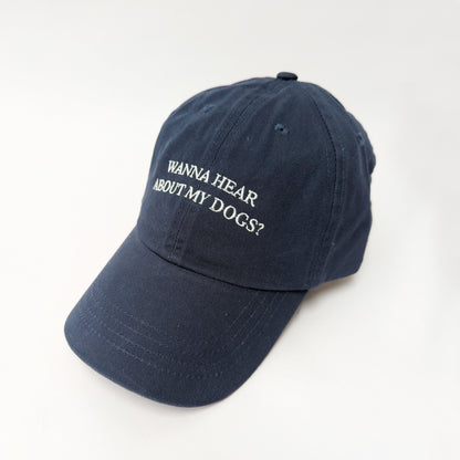 "Wanna hear about my dog?" - Embroidered Dad Cap