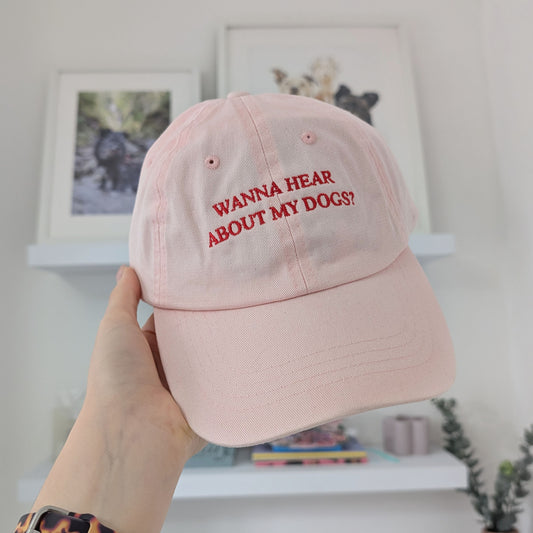 "Wanna hear about my dog?" - Embroidered Dad Cap