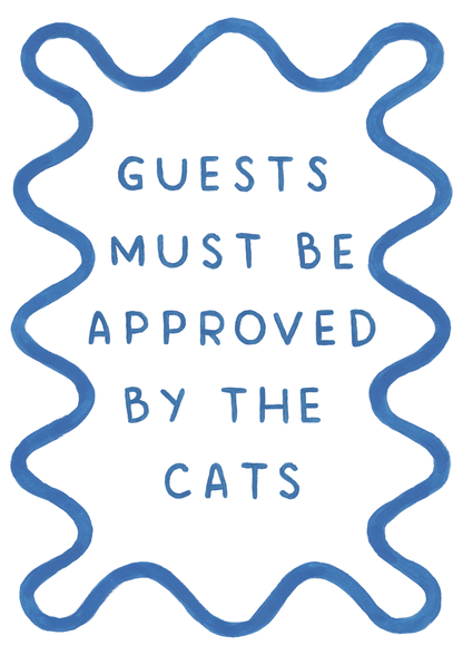 Guests Must Be Approved By The Cat - Art Print