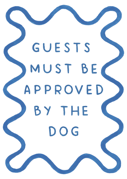 Guests Must Be Approved By The Dog - Art Print