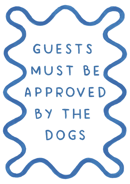 Guests Must Be Approved By The Dog - Art Print