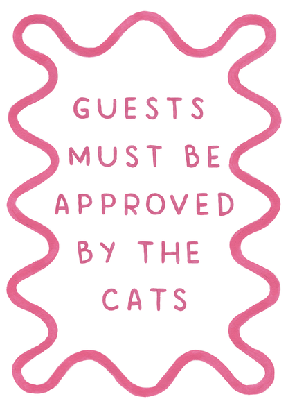 Guests Must Be Approved By The Cat - Art Print