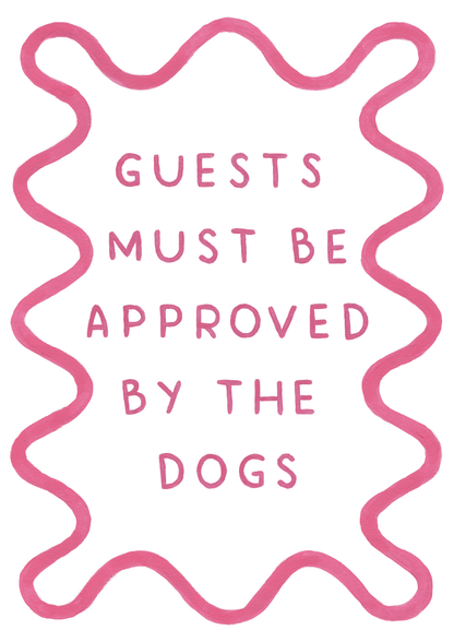Guests Must Be Approved By The Dog - Art Print
