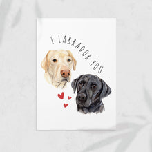 Load image into Gallery viewer, I Labrador You - Dog Greeting Card 🐶❤️🐶
