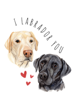 Load image into Gallery viewer, I Labrador You - Dog Greeting Card 🐶❤️🐶

