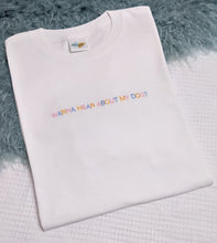 Load image into Gallery viewer, &quot;Wanna hear about my dog?&quot; - Embroidered T-Shirt
